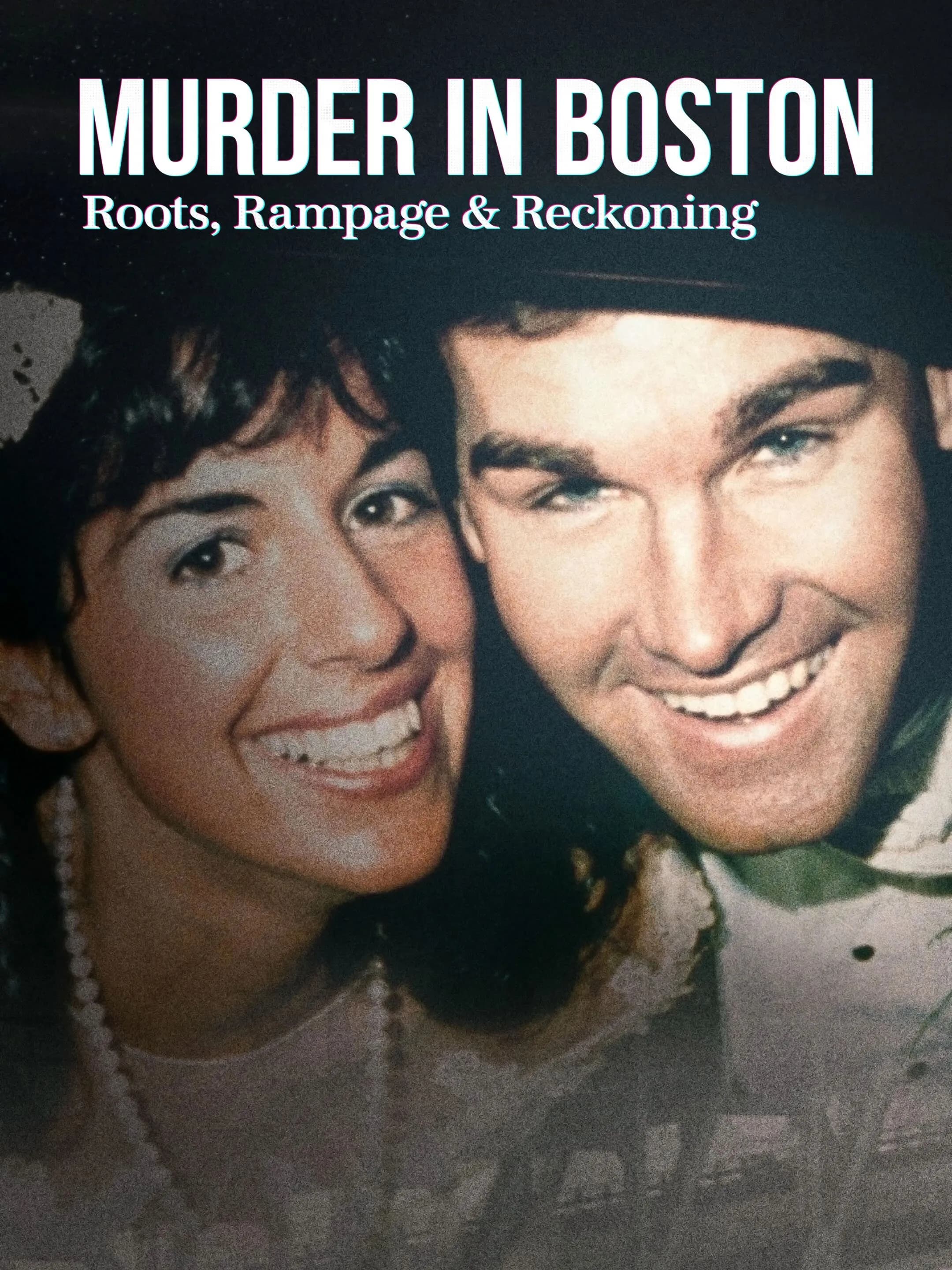 Murder in Boston: Roots, Rampage & Reckoning